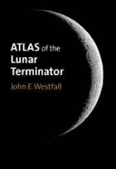 Atlas of the Lunar Terminator - Westfall, John E