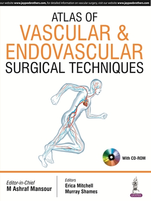 Atlas of Vascular & Endovascular Surgical Techniques - Mansour, M Ashraf, and Mitchell, Erica, and Shames, Murray