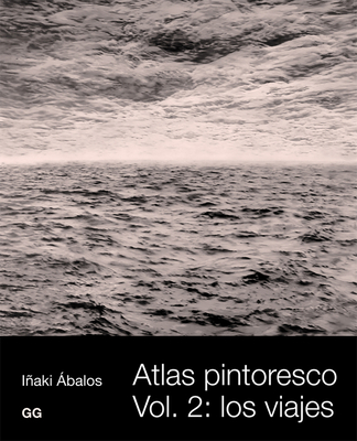 Atlas Pintoresco (II): Vol, 2: Los Viajes - Abalos, Inaki