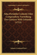 Atlas Portatilis Coelestis Oder Compendiose Vorstellung Des Gantzen Welt-Gebaudes (1723)