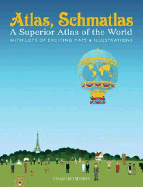 Atlas, Schmatlas: A Superior Atlas of the World