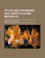 Atlas Und Grundriss Der Gerichtlichen Medizin; Unter Benutzung Von E.V. Hofmann's Atlas Der Gerichtlichen Medizin (2)