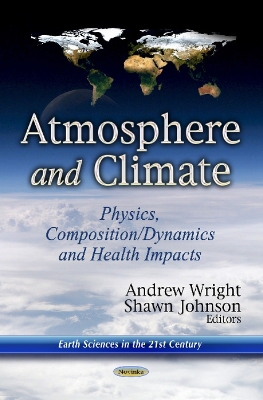 Atmosphere & Climate: Physics, Composition / Dynamics & Health Impacts - Wright, Andrew (Editor), and Johnson, Shawn (Editor)