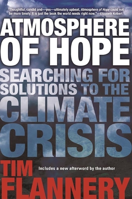Atmosphere of Hope: Searching for Solutions to the Climate Crisis - Flannery, Tim