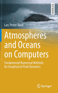 Atmospheres and Oceans on Computers: Fundamental Numerical Methods for Geophysical Fluid Dynamics