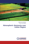 Atmospheric Ammonia Over Indian Region
