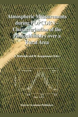 Atmospheric Measurements during POPCORN - Characterisation of the Photochemistry over a Rural Area - Rudolph, J. (Editor), and Koppmann, R. (Editor)