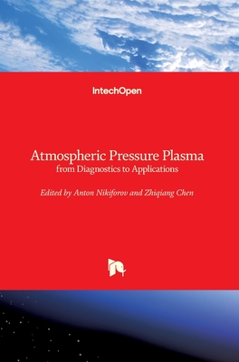 Atmospheric Pressure Plasma: From Diagnostics to Applications - Nikiforov, Anton (Editor), and Chen, Zhiqiang (Editor)