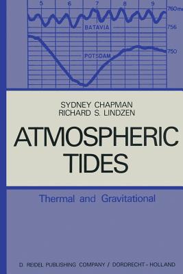 Atmospheric Tides: Thermal and Gravitational - Chapman, S, and Lindzen, R S