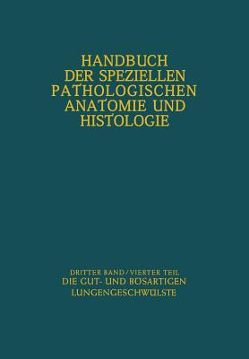 Atmungswege Und Lungen: Vierter Teil Die Gut- Und Bosartigen Lungengeschwulste - Eck, Hermann (Revised by), and Haupt, R (Revised by), and Rothe, G (Revised by)