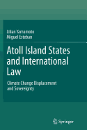 Atoll Island States and International Law: Climate Change Displacement and Sovereignty