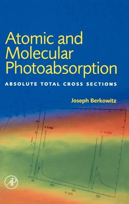 Atomic and Molecular Photoabsorption: Absolute Total Cross Sections - Berkowitz, Joseph