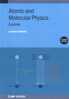 Atomic and Molecular Physics (Second Edition): A primer - Colombo, Luciano