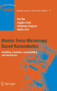 Atomic Force Microscopy Based Nanorobotics: Modelling, Simulation, Setup Building and Experiments