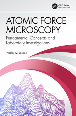 Atomic Force Microscopy: Fundamental Concepts and Laboratory Investigations - Sanders, Wesley C