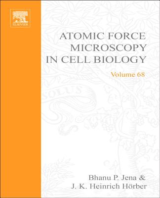 Atomic Force Microscopy in Cell Biology: Volume 68 - Wilson, Leslie (Editor), and Matsudaira, Paul T (Editor), and Jena, Bhanu P