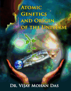 Atomic Genetics And Origin of The Universe