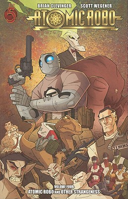 Atomic Robo and Other Strangeness - Wegener, Scott, and Clevinger, Brian