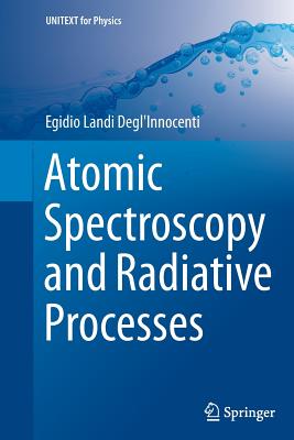 Atomic Spectroscopy and Radiative Processes - Landi Degl'innocenti, Egidio