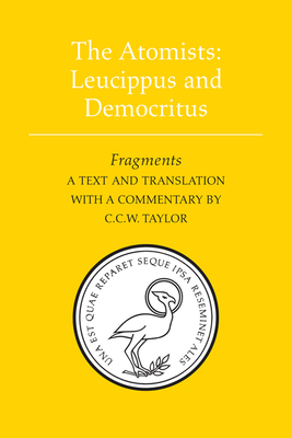 Atomists Leucippus & Democritu - Leucippus, and Democritus, and Taylor, C C W (Translated by)