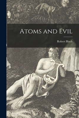 Atoms and Evil - Bloch, Robert 1917-1994