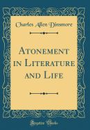 Atonement in Literature and Life (Classic Reprint)