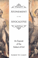 Atonement in the Apocalypse: An Expos of the Defeat of Evil