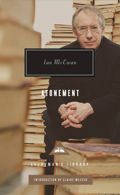 Atonement - McEwan, Ian, and Messud, Claire (Introduction by)