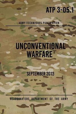 ATP 3-05.1 Unconventional Warfare: September, 2013 - The Army, Headquarters Department of