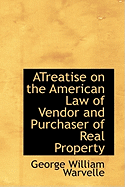 ATreatise on the American Law of Vendor and Purchaser of Real Property