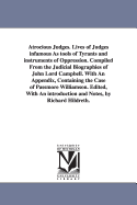 Atrocious Judges: Lives of Judges Infamous as Tools of Tyrants and Instruments of Oppression