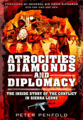 Atrocities, Diamonds and Diplomacy - Penfold, Peter