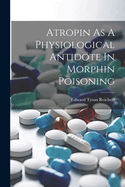 Atropin As A Physiological Antidote In Morphin Poisoning