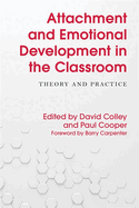 Attachment and Emotional Development in the Classroom: Theory and Practice