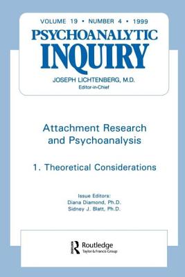 Attachment Research and Psychoanalysis: Psychoanalytic Inquiry, 19.4 - Diamond, Diana (Editor), and Blatt, Sidney J (Editor)