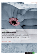 Attachment Theory According to John Bowlby and Mary Ainsworth