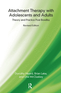 Attachment Therapy with Adolescents and Adults: Theory and Practice Post-Bowlby