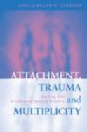 Attachment, Trauma and Multiplicity: Working with Dissociative Identity Disorder