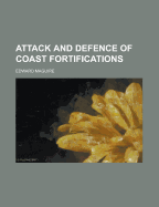 Attack and Defence of Coast Fortifications