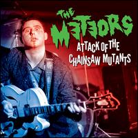 Attack of the Chainsaw Mutants - The Meteors