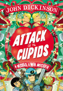 Attack of the Cupids - Dickinson, John