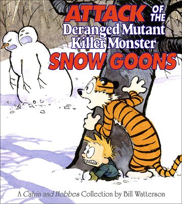 Attack of the Deranged Mutant Killer Monster Snow Goons: A Calvin and Hobbes Collection - Watterson, Bill