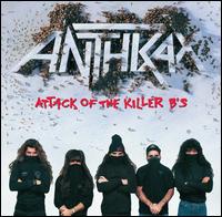 Attack of the Killer B's - Anthrax