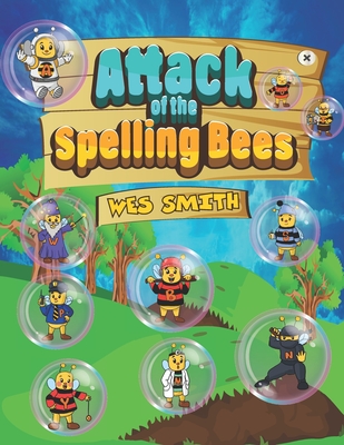 Attack of the Spelling bees - Smith, Wes