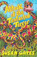 Attack of the Tentacled Terror - Gates, Susan P.