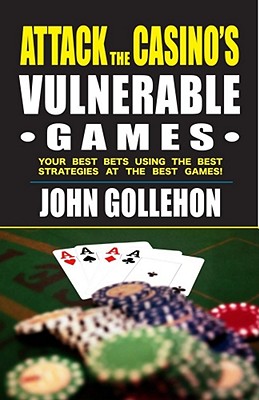 Attack the Casino's Vulnerable Games - Gollehon, John