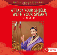Attack Your Shield with Your Spear - Song, Huaizhi (Editor), and Liu, Jun, Dr. (Translated by)