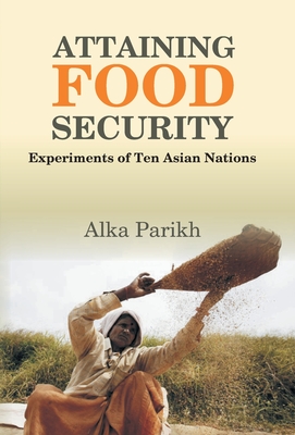 Attaining Food Security: Experiments of Asian Nations - Parikh, Alka