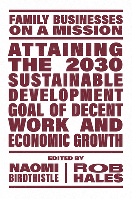 Attaining the 2030 Sustainable Development Goal of Decent Work and Economic Growth - Birdthistle, Naomi (Editor), and Hales, Rob (Editor)