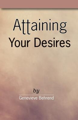 Attaining Your Desires - Behrend, Genevieve